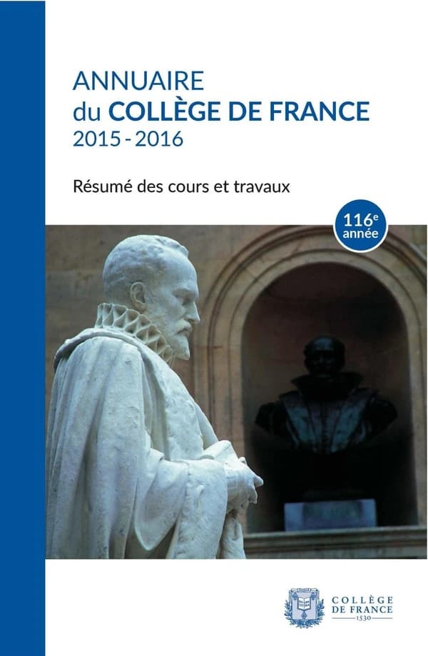 Annuaire du Collège de France 2015-2016 : Résumé des cours et travaux