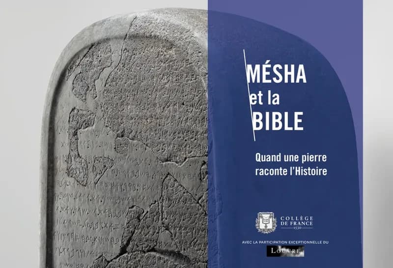 Mésha et la Bible : quand une pierre raconte l'histoire : [exposition, Paris, Collège de France, 15 septembre-19 octobre 2018]