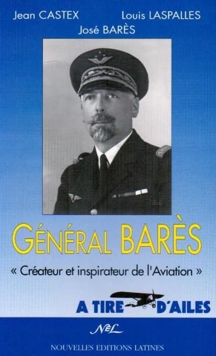 Le général Barès : créateur et inspirateur de l'aviation