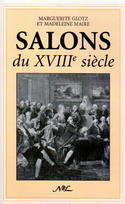 Salons du XVIIIe siècle (Réimpr. de l'éd. de 1949) Marguerite Glotz et Madeleine Maire