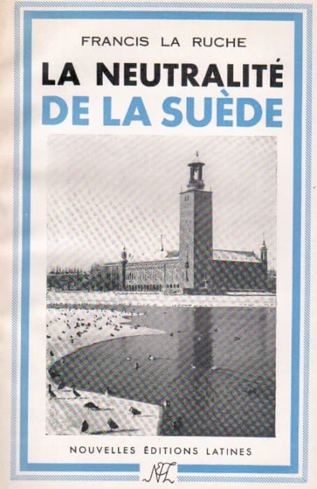 La neutralité de la Suède : 10 années d'une politique ; 1939 - 1949