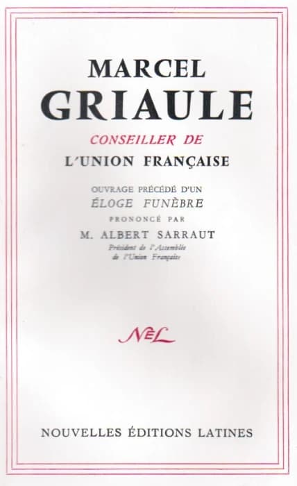 Principales interventions de Marcel Griaule devant l'assemblée de l'union française ; éloge funèbre prononcé par Albert Sarraut