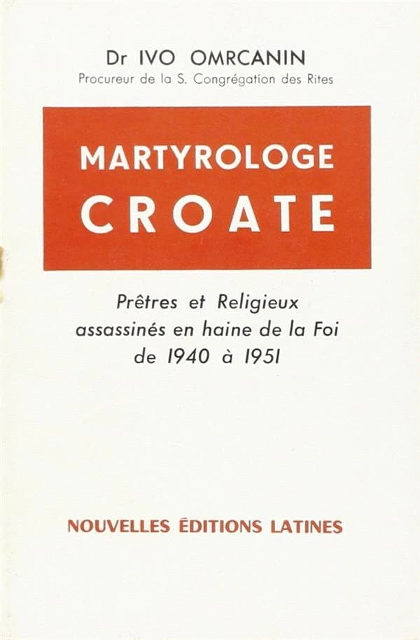 Martyrologue croate ; prêtre et religieux assassinés en haine de la foi de 1940 à 1951
