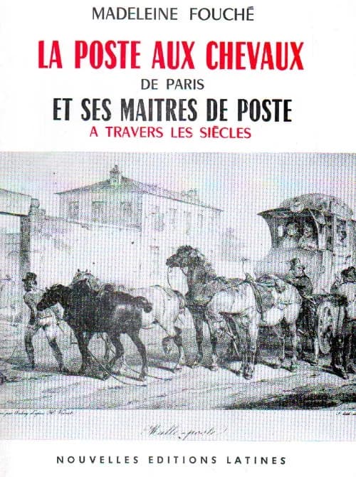La poste aux chevaux de Paris et ses maîtres de poste à travers les siècles