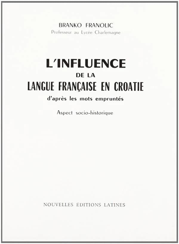 L'influence de la langue française en Croatie d'après les mots empruntés ; aspect socio-historique