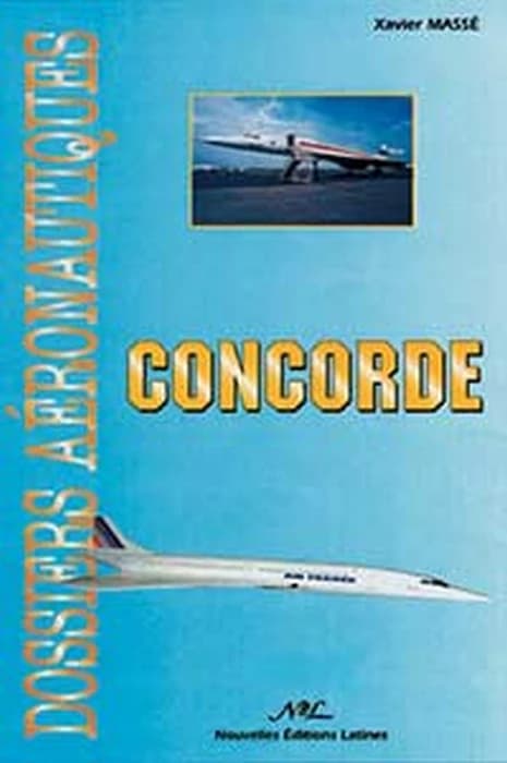Avion Concorde : de l'évocation en 1943 au dernier vol en 2003 : Turcat, Guignard, Perrier, Rétif, Trubshaw, Cochrane, Watts