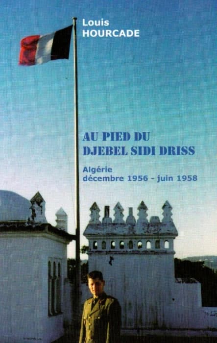 Au pied du djebel Sidi Driss : Algérie, décembre 1956-juin 1958