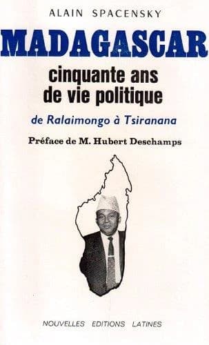 Madagascar cinquante ans de vie politique ; de Ralaimongo à Tsiranana