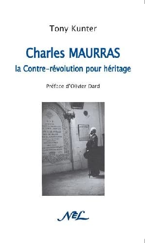 Charles Maurras, la contre-révolution pour héritage : essai pour une histoire des idées politiques