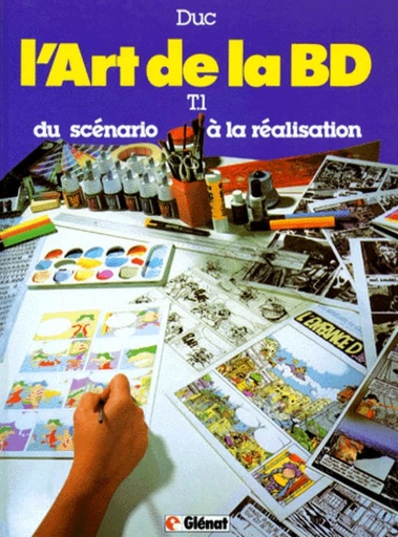 L'art de la BD : du scénario à la réalisation graphique, tout sur la création des bandes dessinées