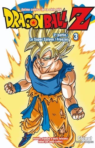 Dragonball Z : anime comics de la série télé : 3e partie. Le super Saïyen, Freezer. Tome 3