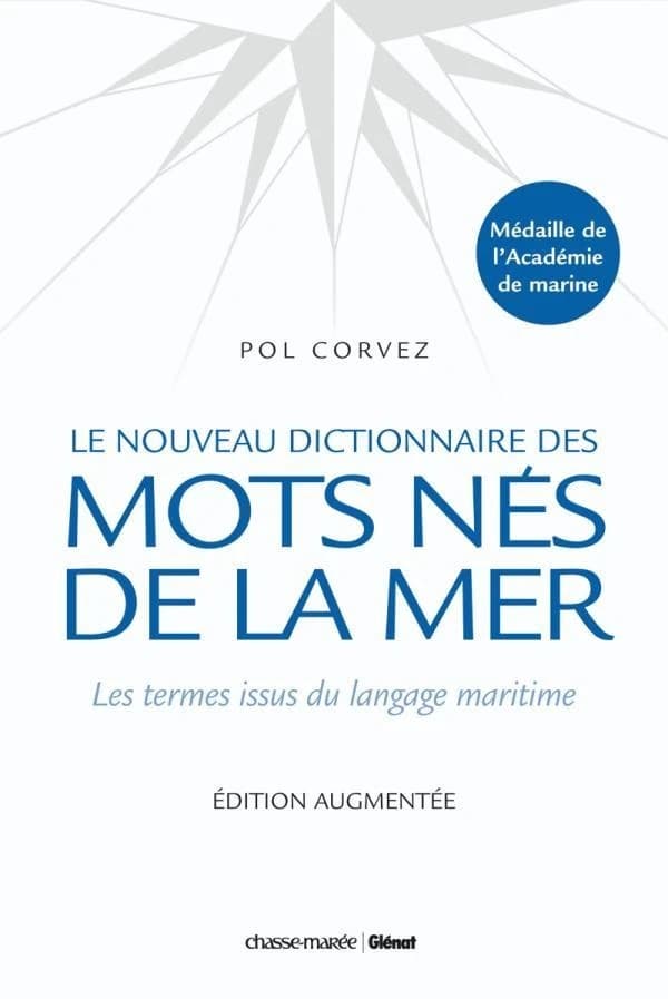 Le nouveau dictionnaire des mots nés de la mer (Éd. augmentée) Pol Corvez