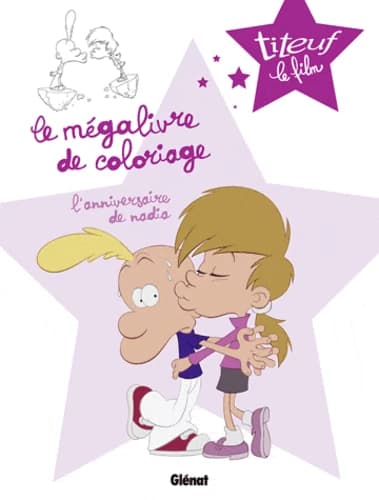 Titeuf le film. Le mégalivre de coloriage : l'anniversaire de Nadia