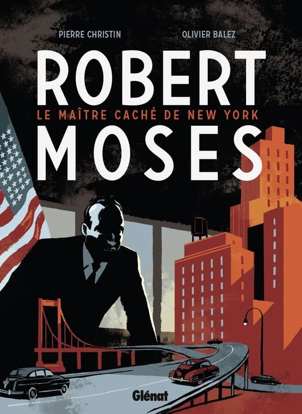 Robert Moses : le maître caché de New York