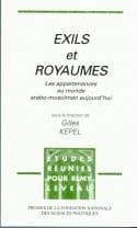 Exils et Royaumes : les appartenances au monde arabo-musulman aujourd'hui : études réunies pour Rémy Leveau