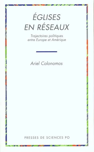 Églises en réseaux : trajectoires politiques entre Europe et Amérique