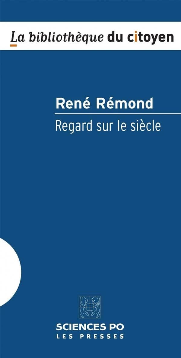 Regard sur le siècle (2e éd.) René Rémond,...
