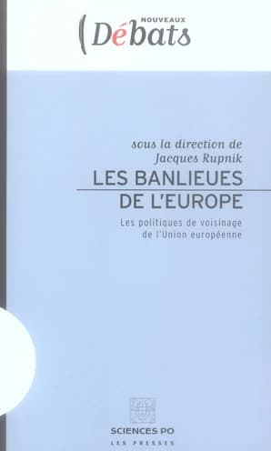 Les banlieues de l'Europe : les politiques de voisinage de l'Union européenne