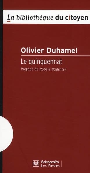 Le quinquennat : réflexions sur nos institutions (3e éd.) Olivier Duhamel ; préface de Robert Badinter