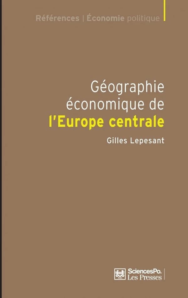 Géographie économique de l'Europe centrale : recomposition et européanisation des territoires