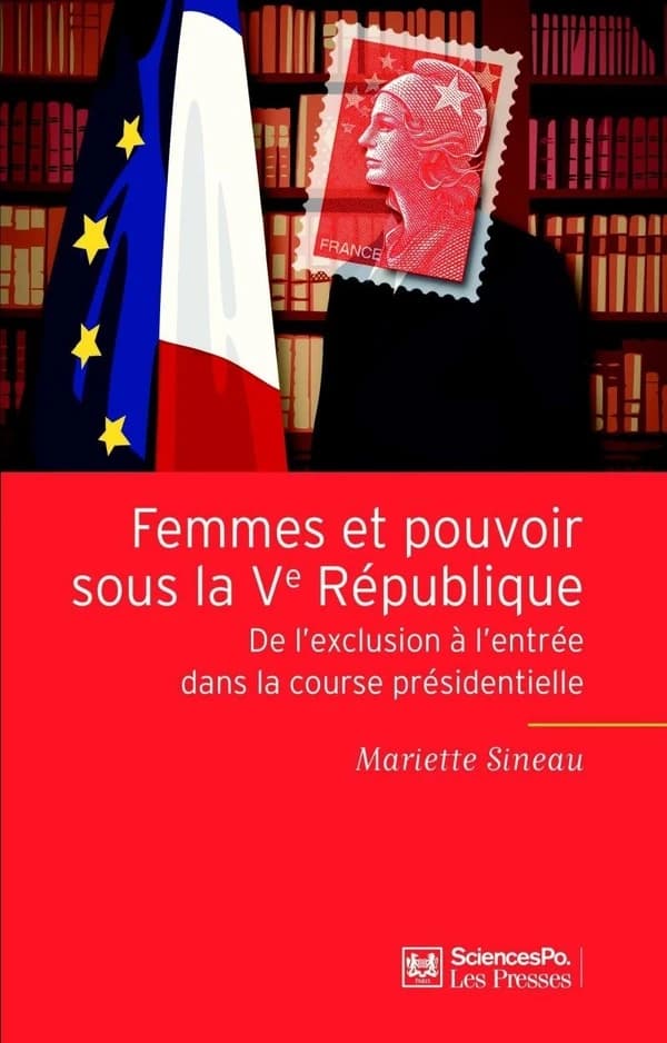 Femmes et pouvoir sous la Ve République : de l'exclusion à l'entrée dans la course présidentielle (2e éd. remaniée et augmentée) Mariette Sineau