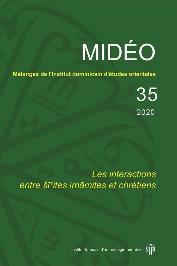MIDEO Tome 35 : 2020 ; les interactions entre siites imamites et chrétiens