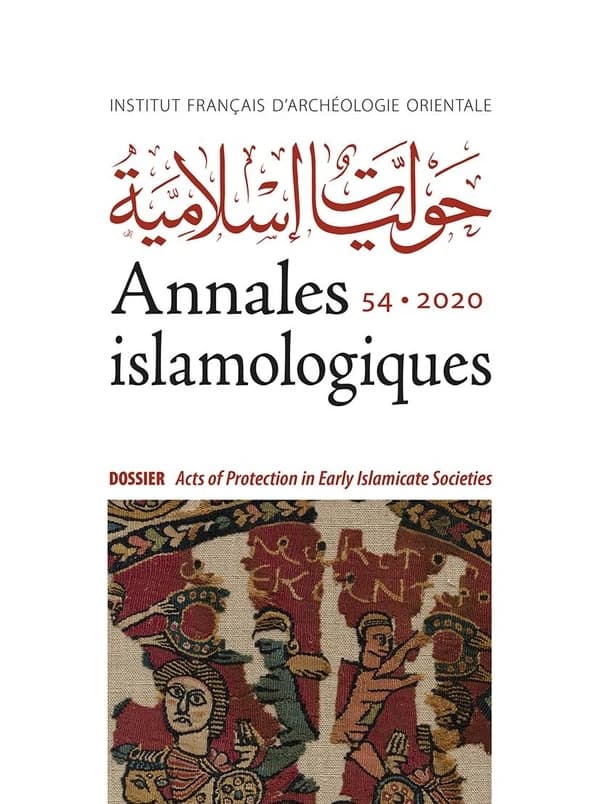 Annales islamologiques (AnIsl) Tome 54 : acts of protection in the early islamic empire