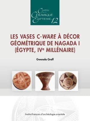 Les vases C-Ware à décor géométrique de Nagada I. Égypte, IVe millénaire