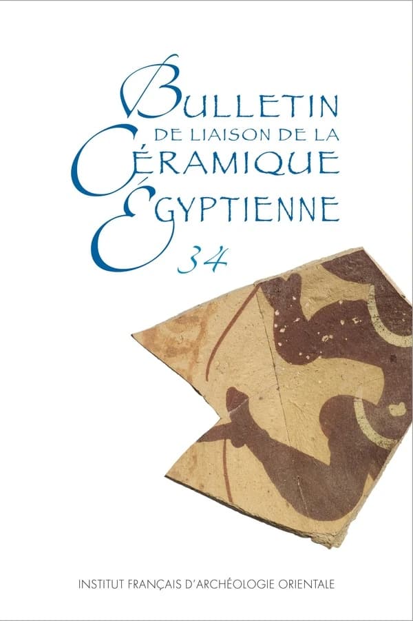 Bulletin de liaison de la céramique égyptienne (BCE) Tome 34
