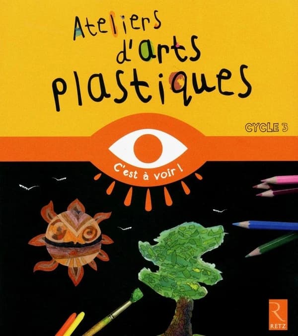 Ateliers d'arts plastiques : cycle 3