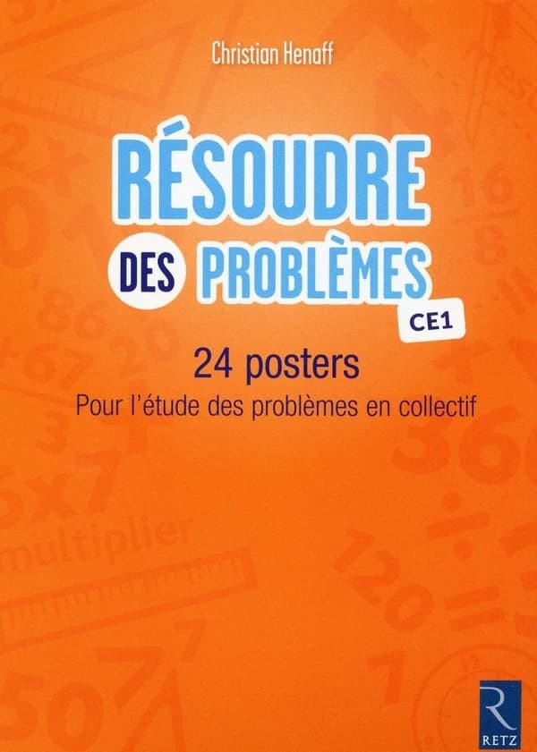 Résoudre des problèmes : CE1 : apprendre à comprendre les situations mathématiques