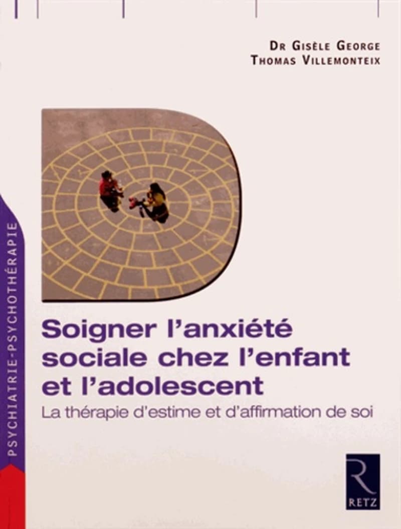 Soigner l'anxiété sociale chez l'enfant et l'adolescent : la thérapie d'estime et d'affirmation de soi