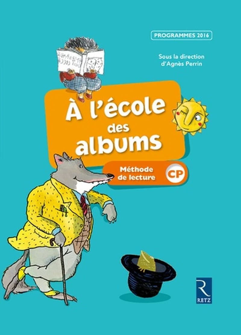 À l'école des albums : méthode de lecture, CP ([Nouvelle éd.]) sous la direction d'Agnès Perrin,... ; [par] Anne-Pierre Van Rensbergen,... Sophie Warnet,... Sylvie Girard,... [et al.]