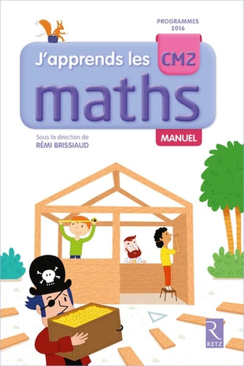 J'apprends les maths : CM2 : manuel ([Nouvelle éd.]) André Ouzoulias,... Pierre Clerc,... François Lelièvre,... [et al.] ; sous la direction de Rémi Brissiaud,...