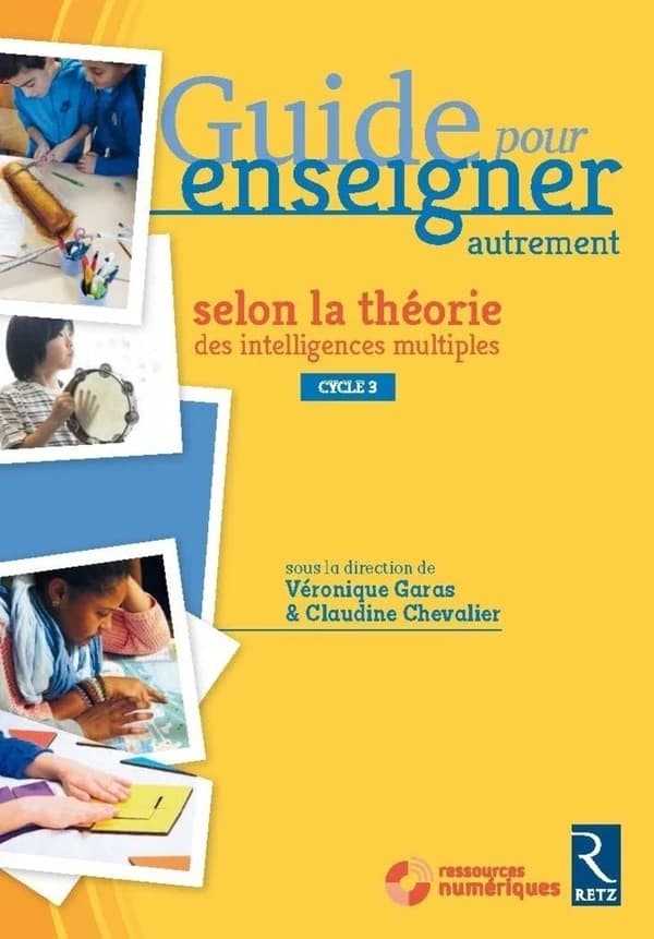 Guide pour enseigner autrement : selon la théorie des intelligences multiples : CM1,CM2, 6e