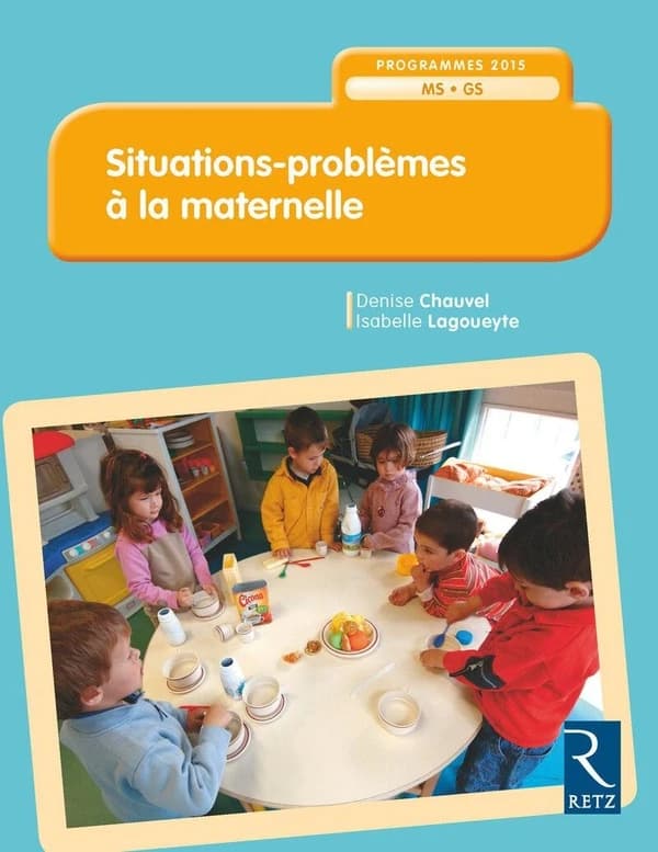 Situations-problèmes à la maternelle : programmes 2015, MS, GS (Nouvelle éd., conforme aux programmes 2016) Denise Chauvel, Isabelle Lagoueyte
