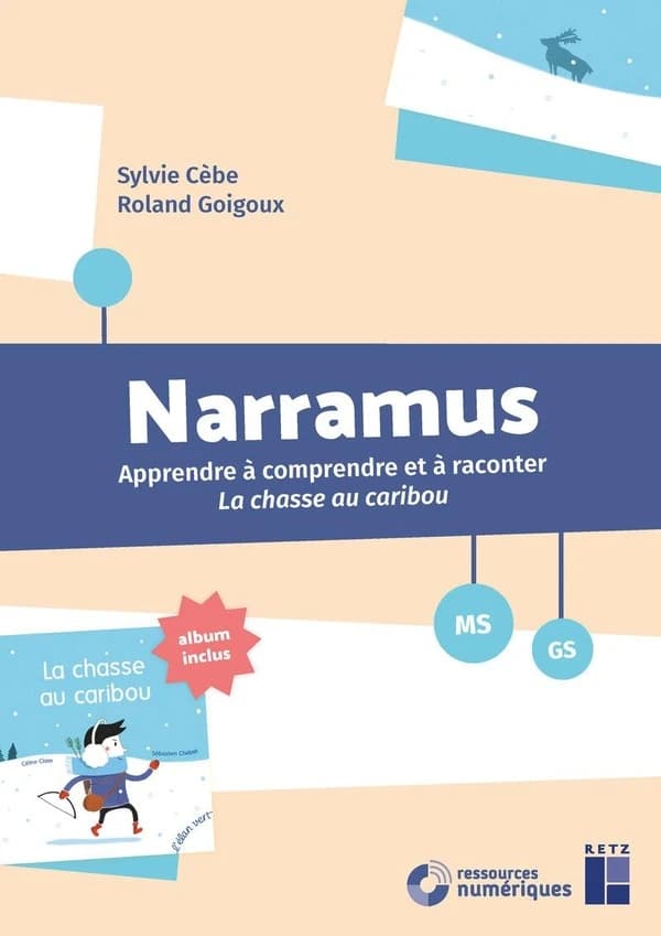 Narramus : MS-GS : apprendre à comprendre et à raconter. La chasse au caribou