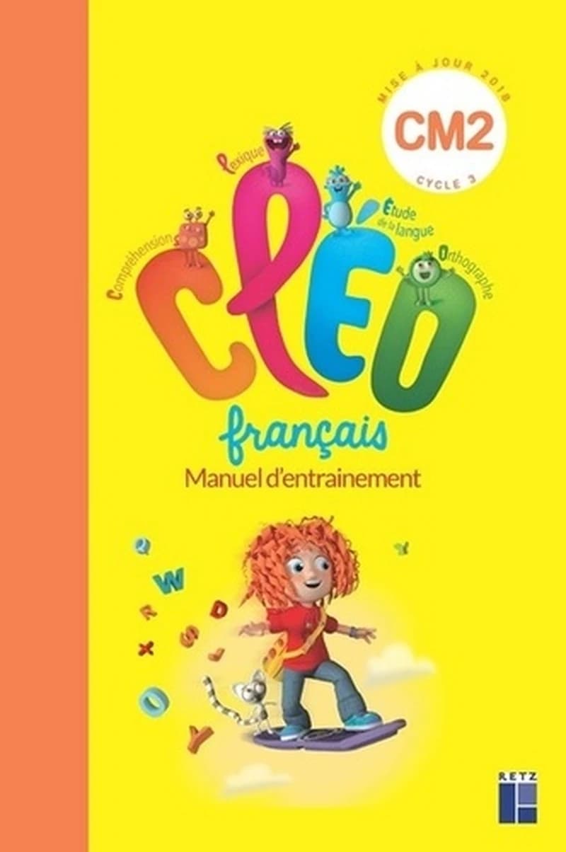 Cléo, français : CM2 : manuel d'entrainement ([Nouvelle éd.] mise à jour 2018) Antoine Fetet,... ; [avec la collaboration de] Isabelle Nallet,...
