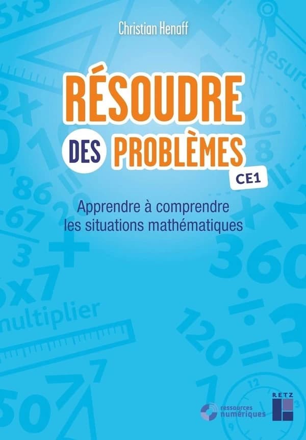 Résoudre des problèmes : CE1 : apprendre à comprendre les situations mathématiques (édition 2021)