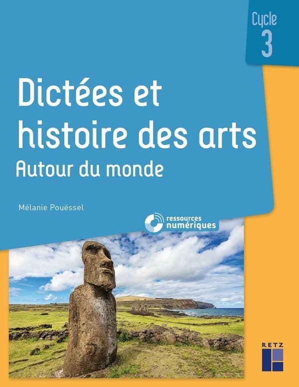 Dictées et histoire des arts : cycle 3 : autour du monde + ressources numériques (édition 2021)