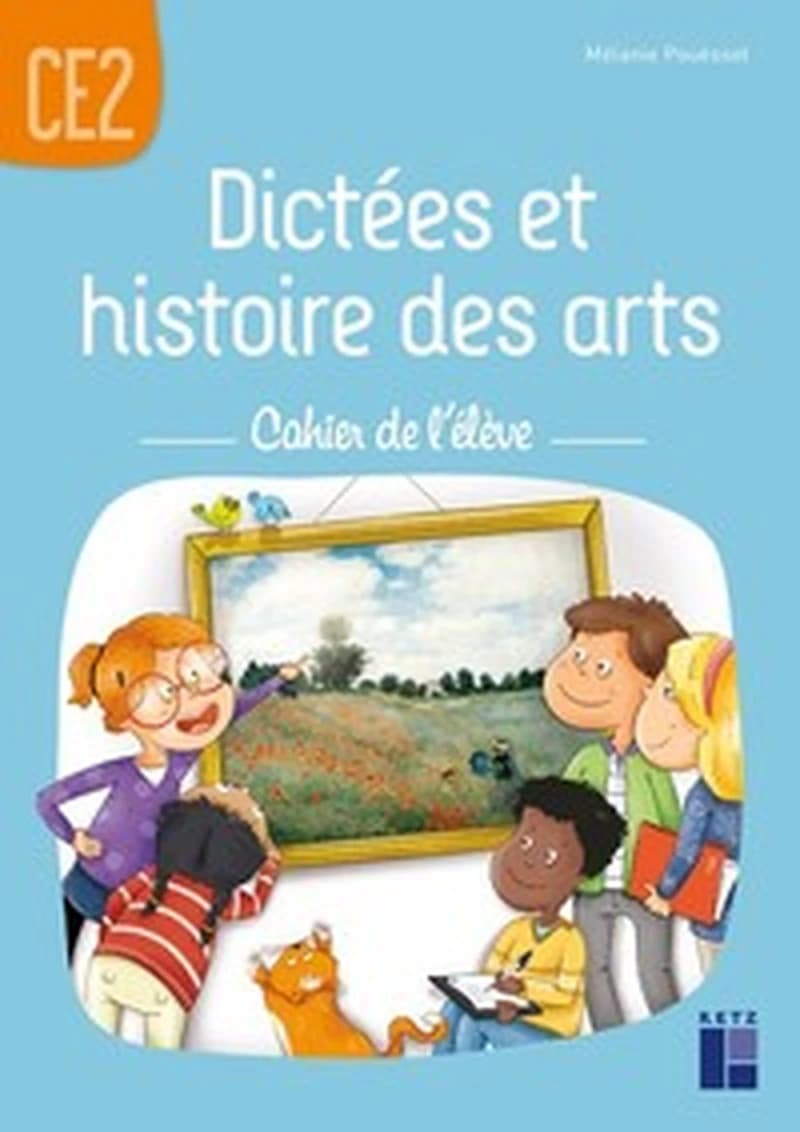Dictées et histoire des arts : CE2 : cahier de l'élève (édition 2022)