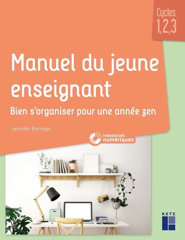 Manuel du jeune enseignant : bien s'organiser pour une année zen
