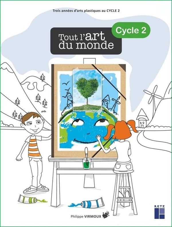 Tout l'art du monde : cycle 2 : trois années d'arts plastiques au cycle 2