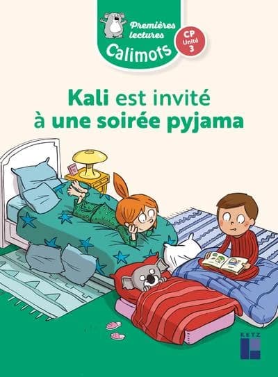 Calimots : Kali va est invité à une soirée pyjama ; CP ; Unité 3
