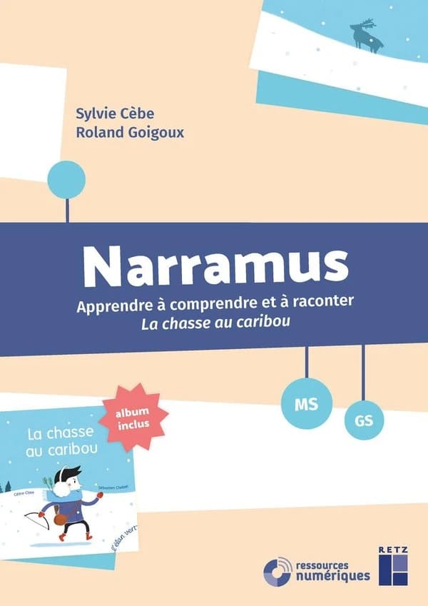 Narramus : Apprendre à comprendre et à raconter : La chasse au caribou ; MS-GS