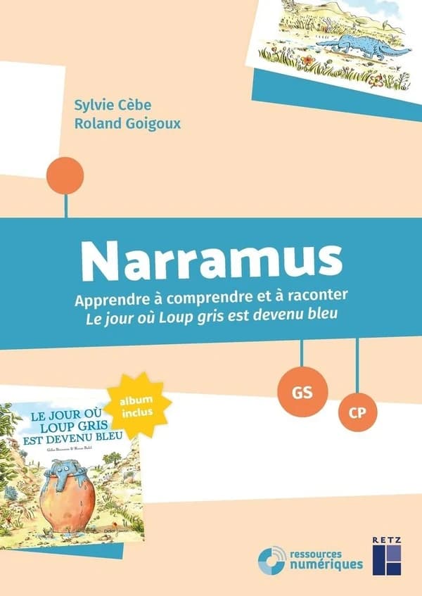 Narramus : Apprendre à comprendre et à raconter : Le jour où Loup Gris est devenu bleu ; GS-CP (édition 2024)