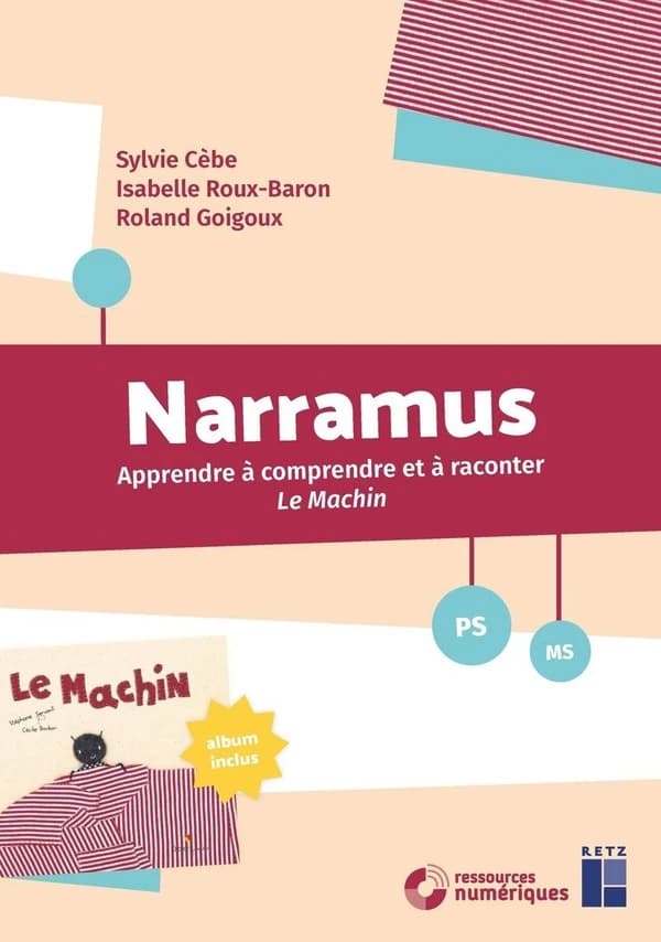 Narramus : Apprendre à comprendre et à raconter : Le Machin ; PS-MS (édition 2024)