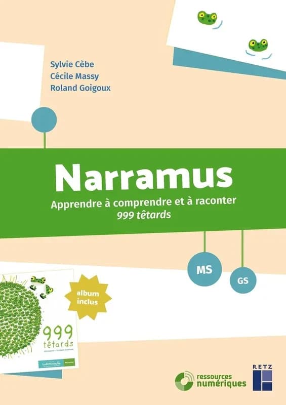 Narramus MS-GS : Apprendre à comprendre et à raconter 999 têtards (album inclus)