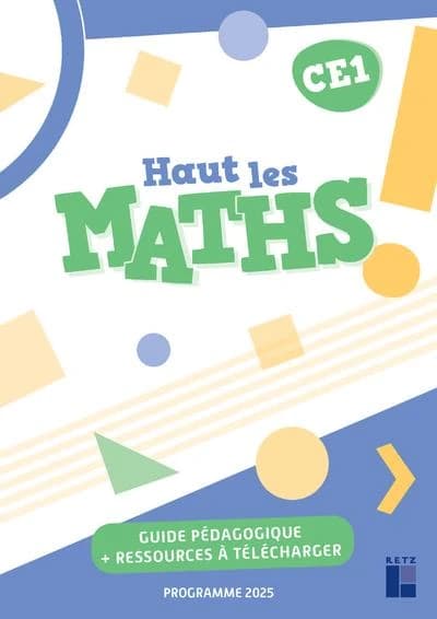 Haut les maths ! : CE1 ; Guide pédagogique + ressources à télécharger (édition 2025)