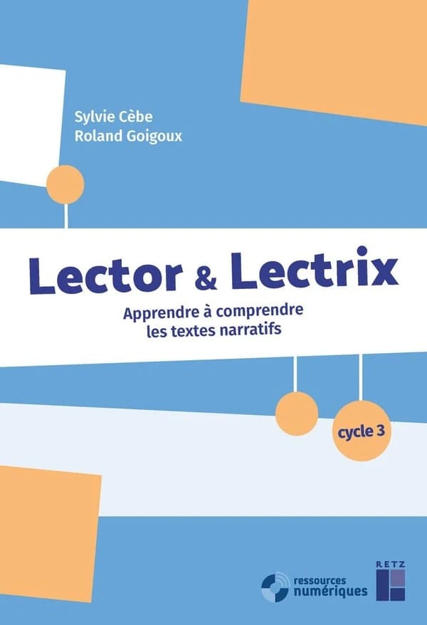 Lector & lectrix : apprendre à comprendre les textes narratifs : cycle 3 ([Nouvelle éd.]) Sylvie Cèbe, Roland Goigoux